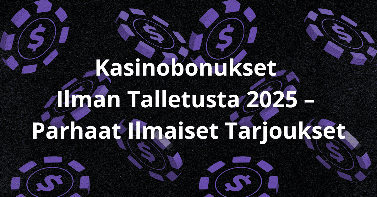 Kasinobonukset ilman talletusta 2025 – parhaat ilmaiset tarjoukset.